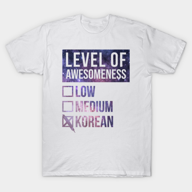 Funny Level Of Awesomeness Low Medium Gift Korea Korean Saying Quote For A Birthday Or Christmas - Language - T-Shirt