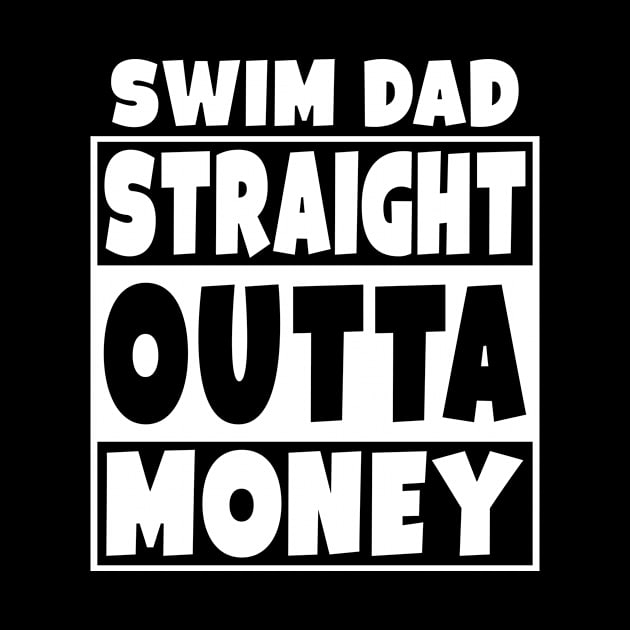 Swim Dad - Straight Outta Money by Eyes4