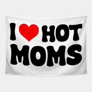 I Love Hot Moms I Heart Hot Moms Funny Tapestry