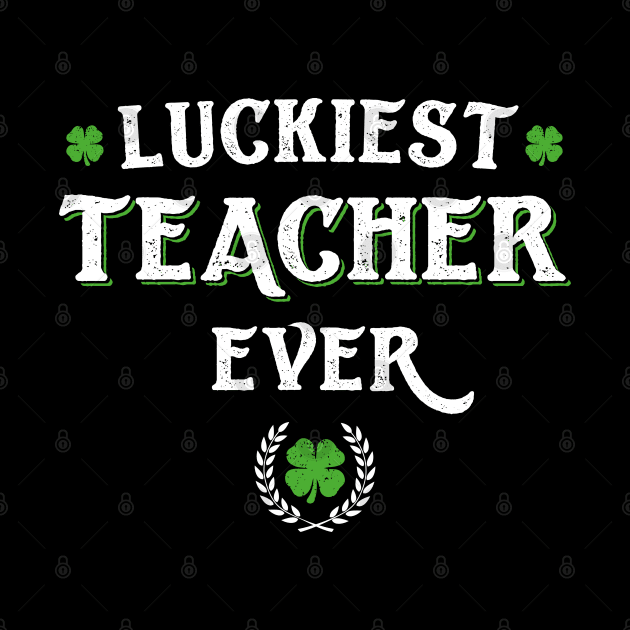 Luckiest Teacher Ever Funny St Patricks Day by trendingoriginals