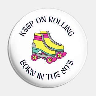 Born In the 80s Keep On Rolling Pin