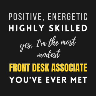 The Most Modest Front Desk Associate You've Ever Met | Promotions Positive Modest Birthday Coworker T-Shirt