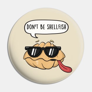 Don't be shellfish Pin