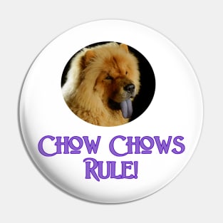 Chow Chows Rule! Pin