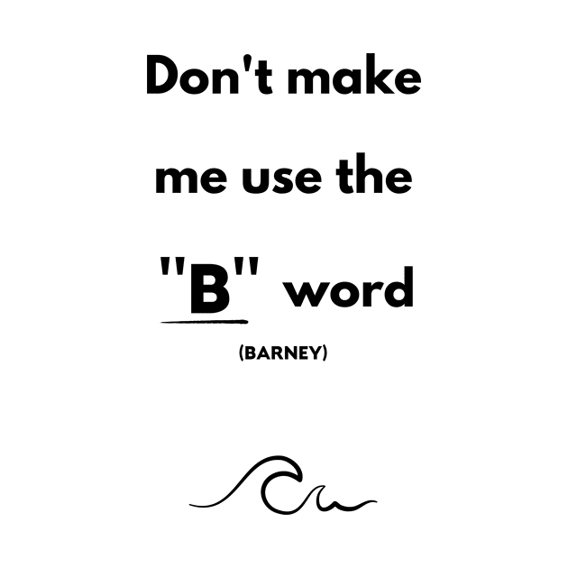 I'll use the B word (Barney) by Newmen