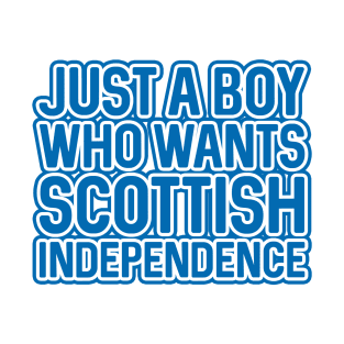 JUST A BOY WHO WANTS SCOTTISH INDEPENDENCE, Scottish Independence Saltire Blue and White Layered Text Slogan T-Shirt