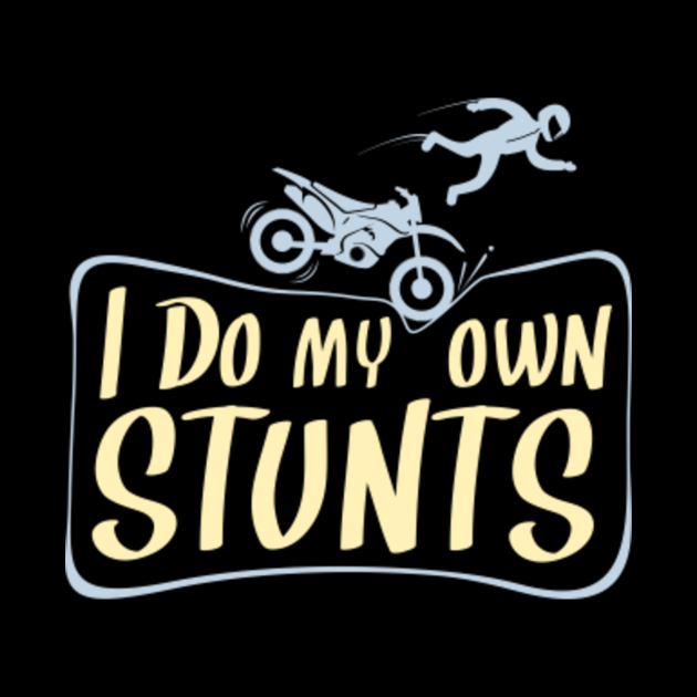 I do my own stunts, funny dirt bike quote Motorcycle Gifts Pillow