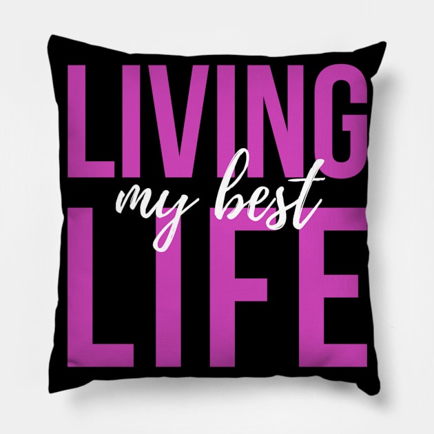 Living My Best Life (pink text) Pillow by PersianFMts