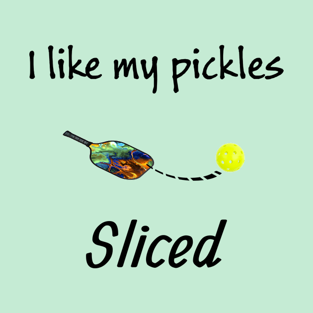 Sliced Pickles for Pickleball Players by numpdog