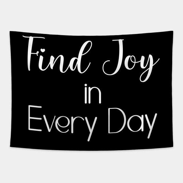 Find Joy in Every Day Tapestry by potatonamotivation