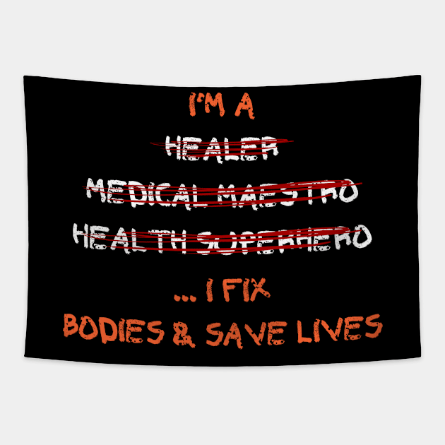 I'm a healer, medical maestro, health superhero... I fix bodies and save lives Tapestry by Eldorado Store