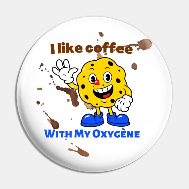 I like coffee with my oxygène Pin by Zinoo