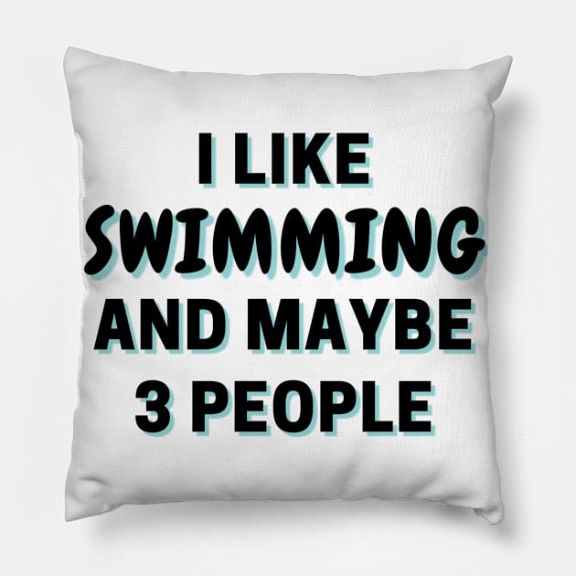 I Like Swimming And Maybe 3 People Pillow by Word Minimalism