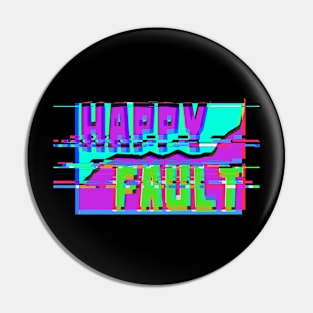 Happy Fault Pin