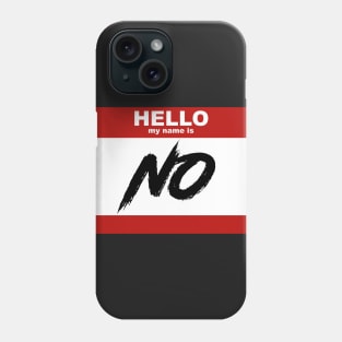 Hello my name is NO Phone Case