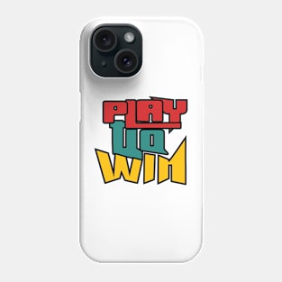 Play To Win-Typography-tshirt Phone Case