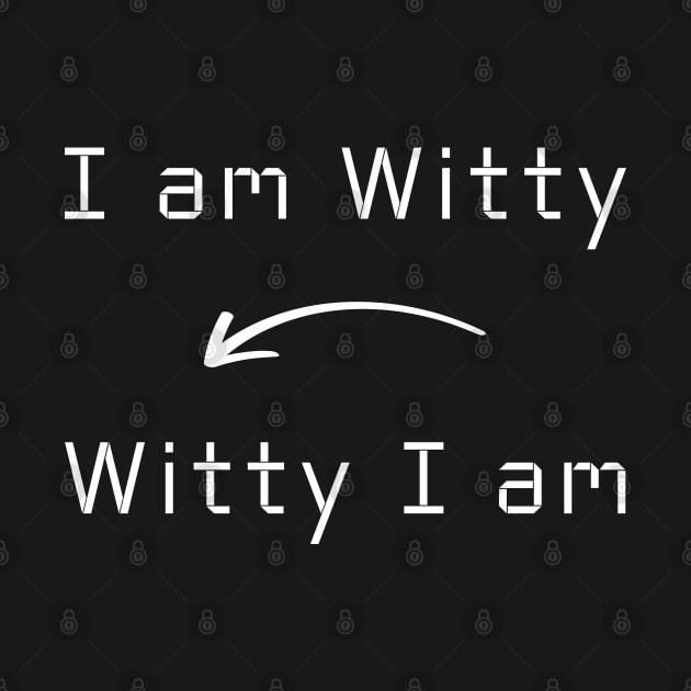 I am Witty T-Shirt mug apparel hoodie tote gift sticker pillow art pin by Myr I Am