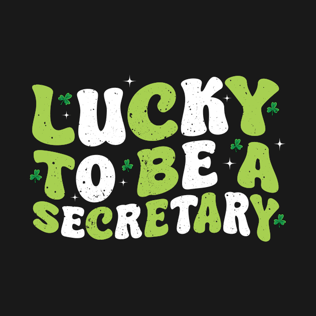 Funny Saying Lucky To Be A Secretary School St Patricks Day by creative36