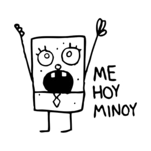 Me Hoy Minoy T-Shirt