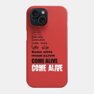 Come Alive - black and white text on medium colors Phone Case