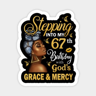 Stepping Into My 67th Birthday With God's Grace & Mercy Bday Magnet