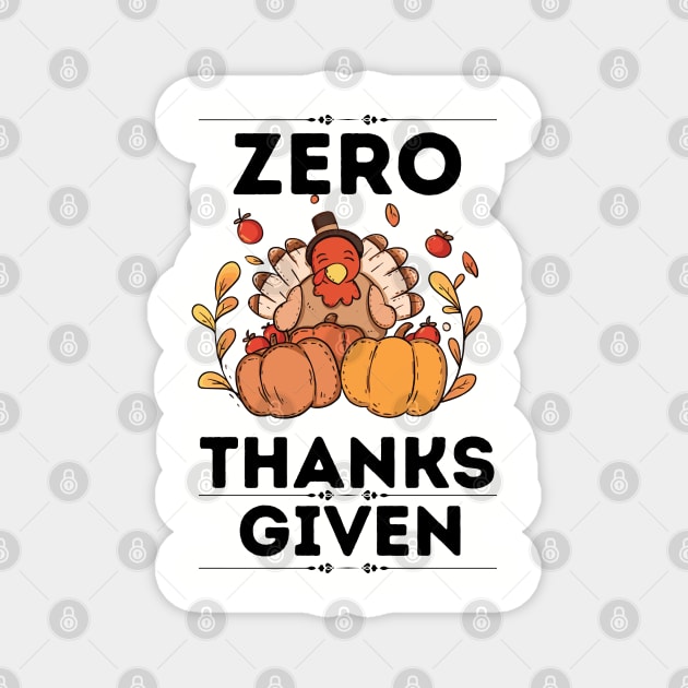 Funny Thanksgiving Sarcastical Saying Gift Idea - Zero Thanks Given Magnet by KAVA-X