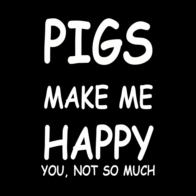 PIGS MAKE ME HAPPY by TheCosmicTradingPost