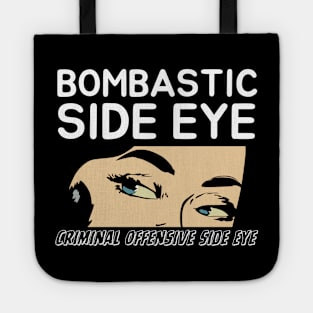 Bombastic Side Eye | Criminal Offensive Side-eye Tote