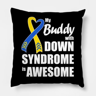 My Down Syndrome Buddy is Awesome Pillow