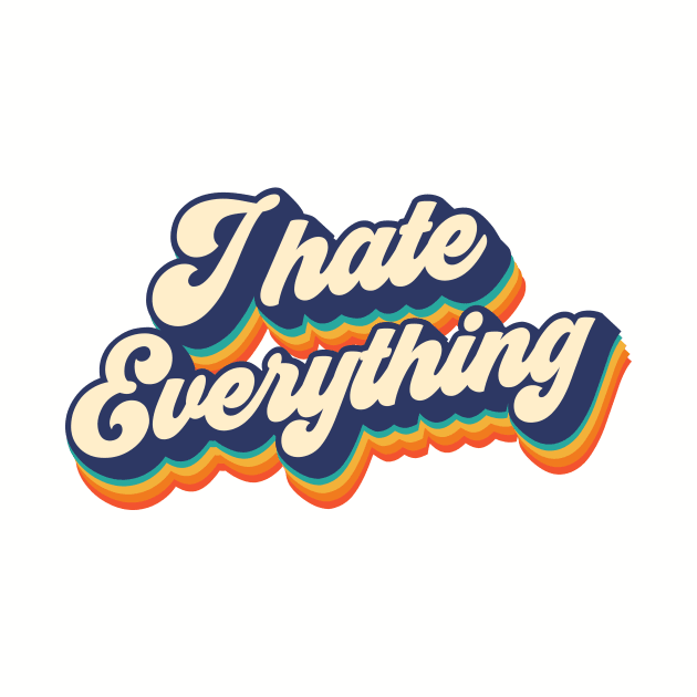 I hate everything by Melonseta