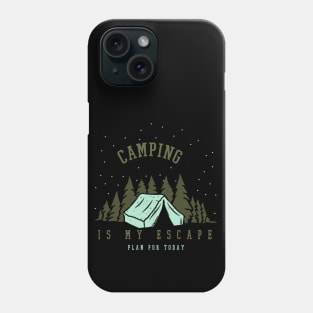 Camping Is My Escape Plan For Today Phone Case