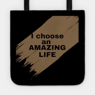 I choose an amazing life Tote