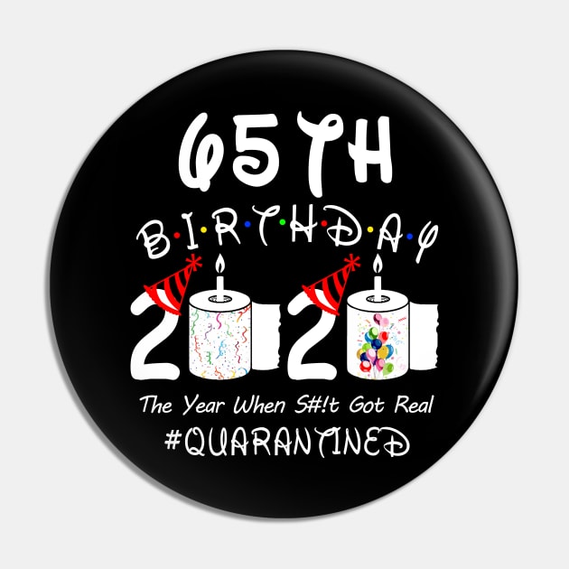 65th Birthday 2020 The Year When Shit Got Real Quarantined Pin by Rinte