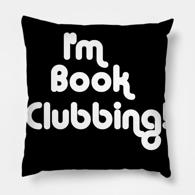 I'm book clubbing Pillow by Edward L. Anderson 