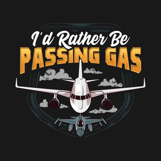 Funny I'd Rather Be Passing Gas Airplane Pilot Pun by theperfectpresents