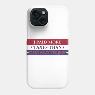 I Paid More Taxes Than Donald Trump Phone Case