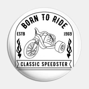 Classic Speedster Born To Ride Big Wheel Pin