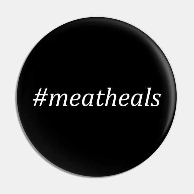 Meat Heals Carnivore Paleolithic Ketogenic Ancestral Diet Pin by Styr Designs