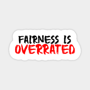 Fairness is overrated Magnet