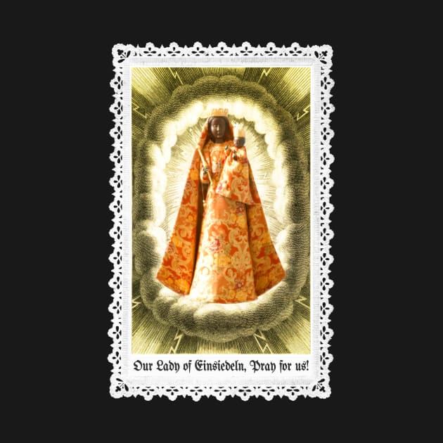 Our Lady of Einsiedeln, Pray for us by Catholicamtees