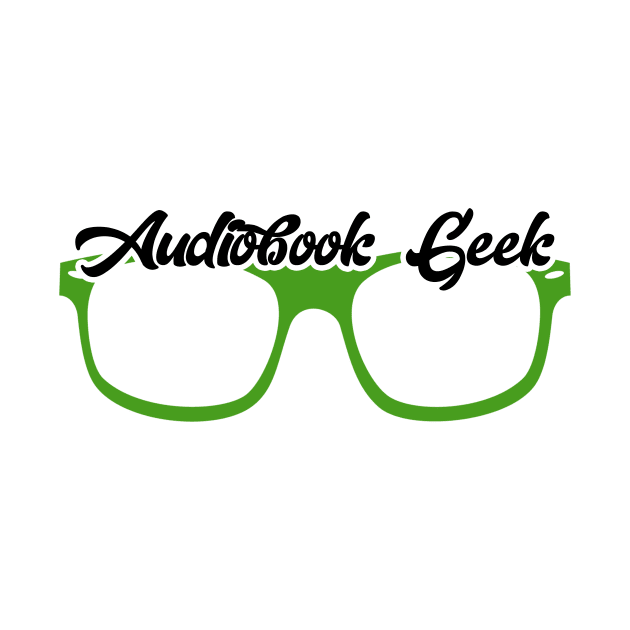 Audiobook Geek by Audiobook Tees