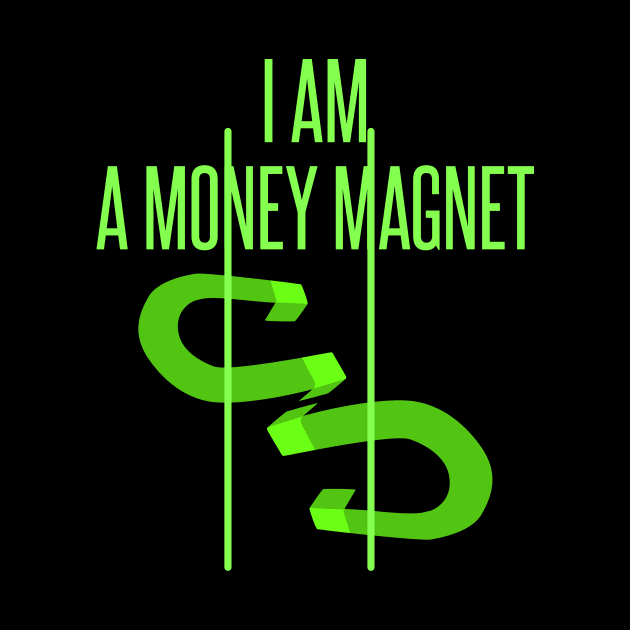 I am a money magnet - manifesting design by Manifesting123