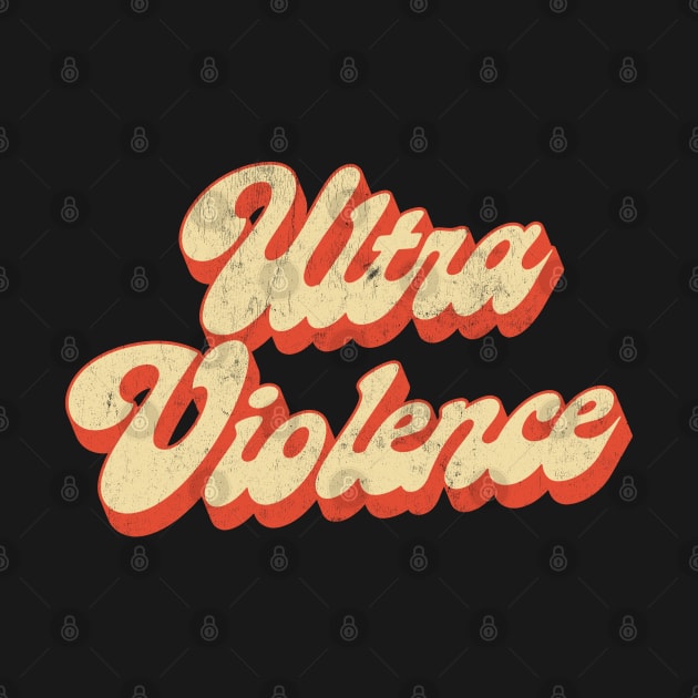 Ultra Violence / Clockwork Orange Tribute Design by DankFutura