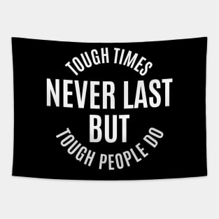 Tough Times Never Last But Tough People Do | Motivational Quotes Tapestry