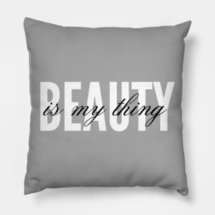 Beauty is my thing Pillow
