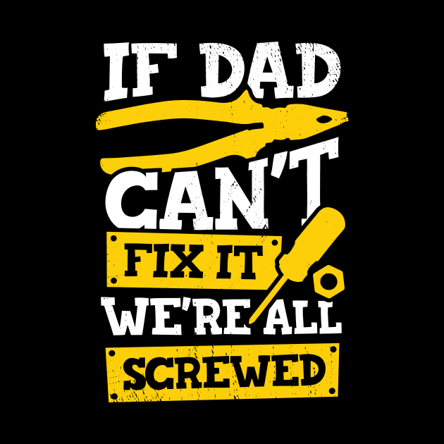 If Dad Can't Fix It We're All Screwed by Dolde08