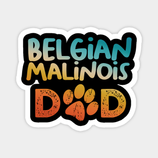 Belgian Malinois Dad - This dog dad design is perfect for your father who loves belgian malinois dog breed. A dog dad gift for the best dog dad ever. Awesome dog accessories to match with your cute pet dogs. Magnet