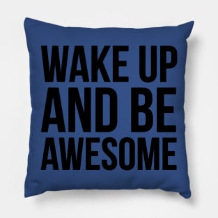 wake up and be awesome 1 shop Pillow