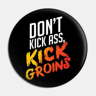 Kick Ass Kick Groins Pin