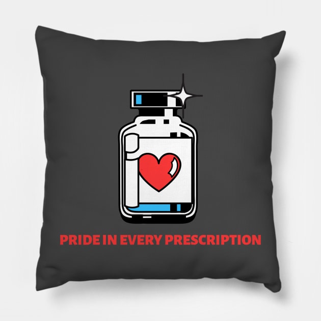 PRIDE IN EVERY PRESCRIPTION SEVEN FIGURE PHARMACIST Pillow by BICAMERAL